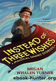 Instead of Three Wishes by Megan Whalen Turner