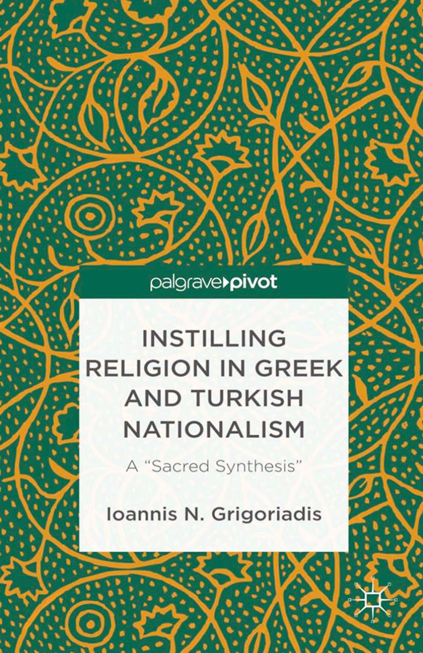 Instilling Religion in Greek and Turkish Nationalism: A âSacred Synthesisâ by Ioannis N. Grigoriadis (auth.)