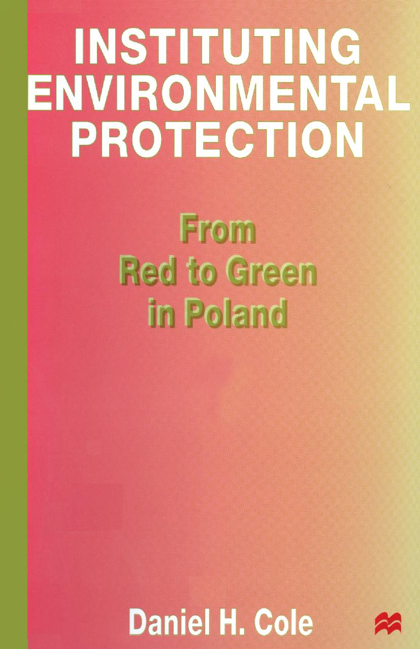 Instituting Environmental Protection: From Red to Green in Poland by Daniel H. Cole (auth.)