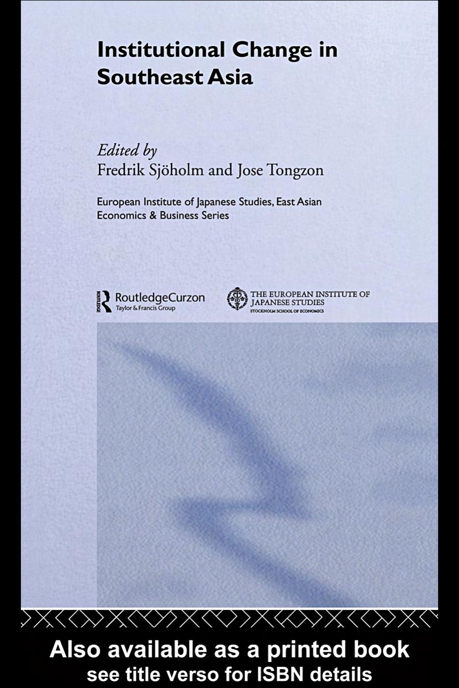 Institutional Change in Southeast Asia (European Institute of Japanese Studies East Asian Economics & Business Series.) by Fredrik Sjoholm Jose L. Tongzon