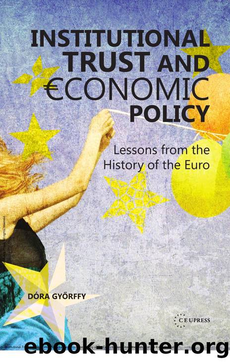 Institutional Trust and Economic Policy Lessons from the History of the Euro : Lessons from the History of the Euro by Dóra Győrffy