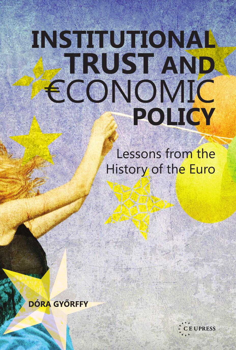 Institutional trust and Economic Policy: Lessons from the History of the Euro by Dora Gyorffy