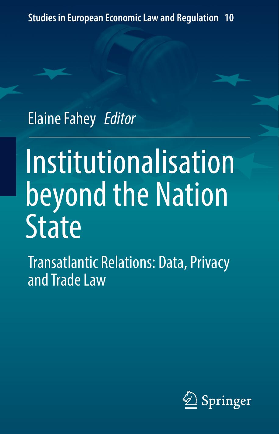 Institutionalisation beyond the Nation State: Transatlantic Relations: Data, Privacy and Trade Law by Elaine Fahey