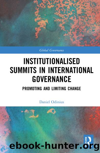 Institutionalised Summits in International Governance: Promoting and Limiting Change by Daniel Odinius