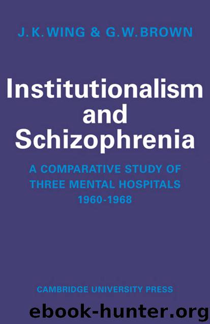 Institutionalism and Schizophrenia by J. K. Wing & G. W. Brown