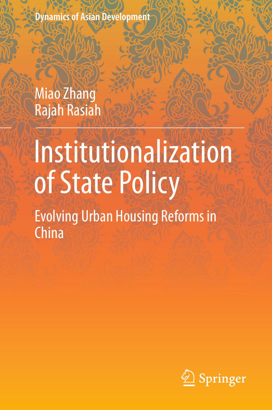 Institutionalization of State Policy: Evolving Urban Housing Reforms in China by Miao Zhang Rajah Rasiah (auth.)