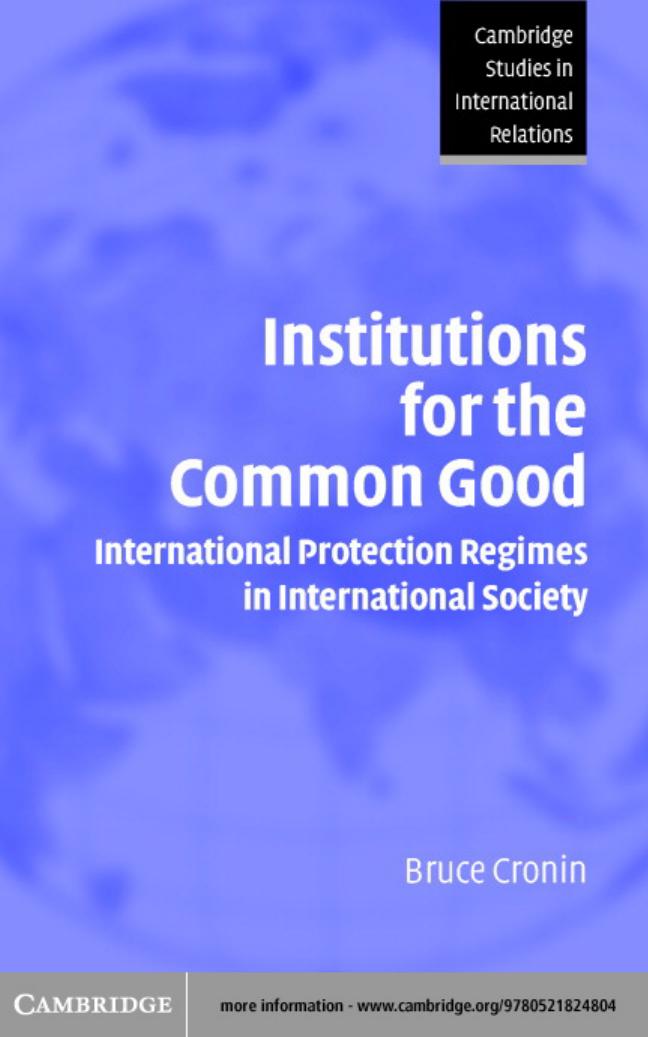 Institutions for the Common Good: International Protection Regimes in International Society by Bruce Cronin