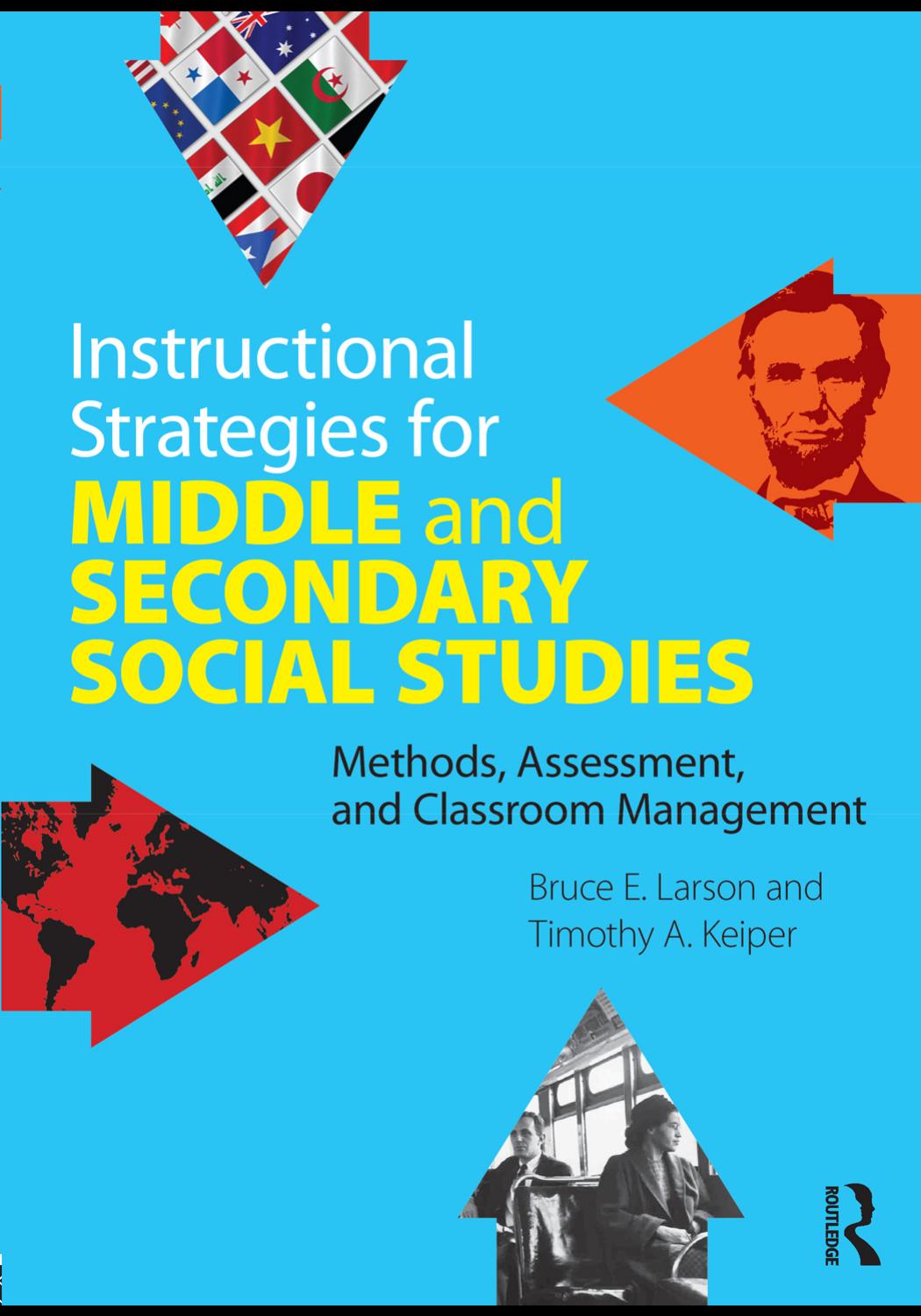 Instructional strategies for middle and secondary social studies: methods, assessment, and classroom management by Bruce E. Larson Timothy A. Keiper