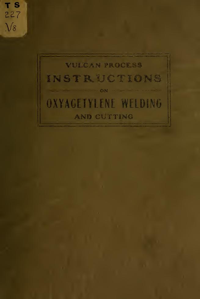 Instructions on welding and cutting of metals, oxyacetylene process by Vulcan process co