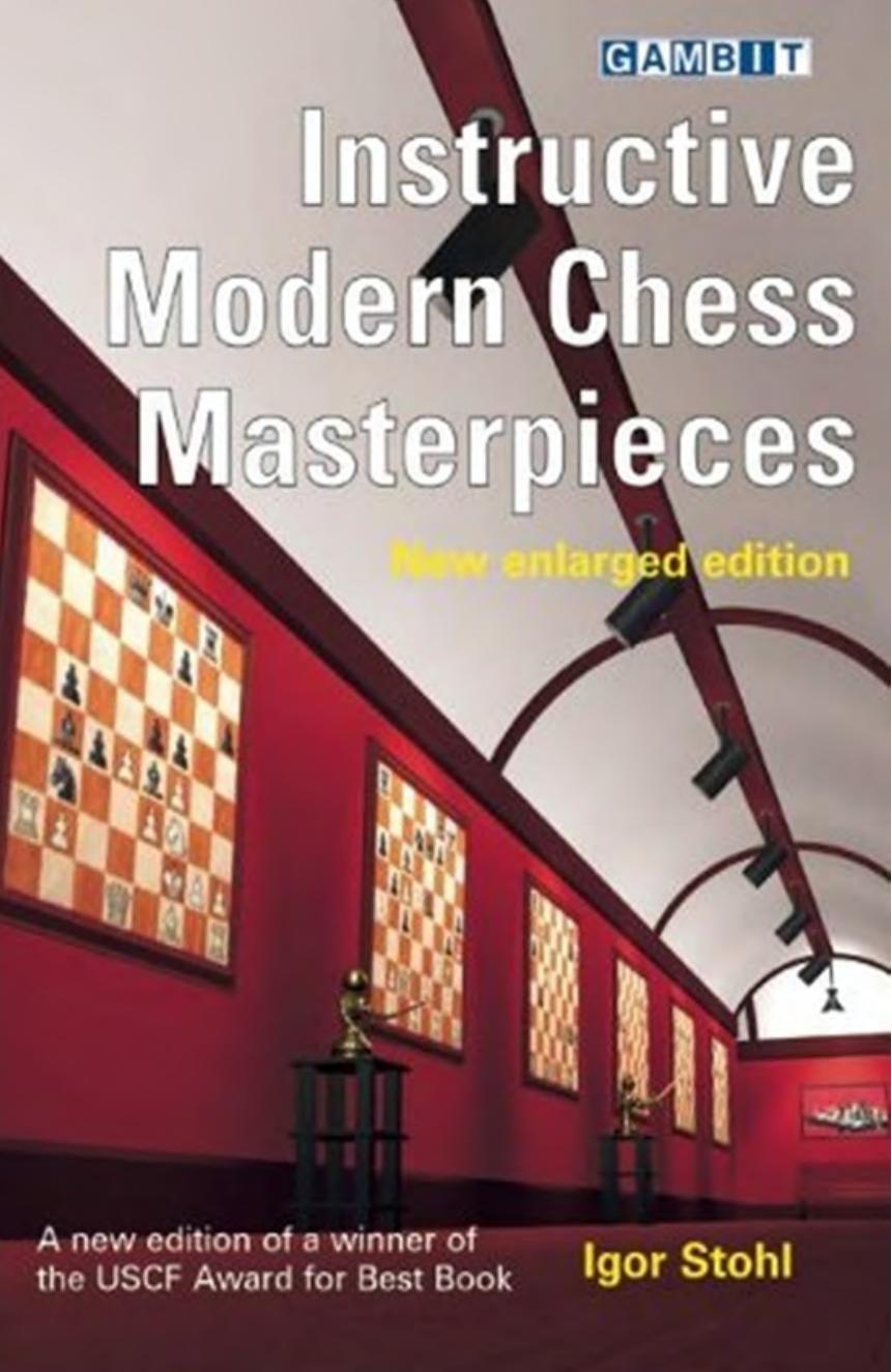 Instructive Modern Chess Masterpieces - new enlarged edition by Igor Stohl