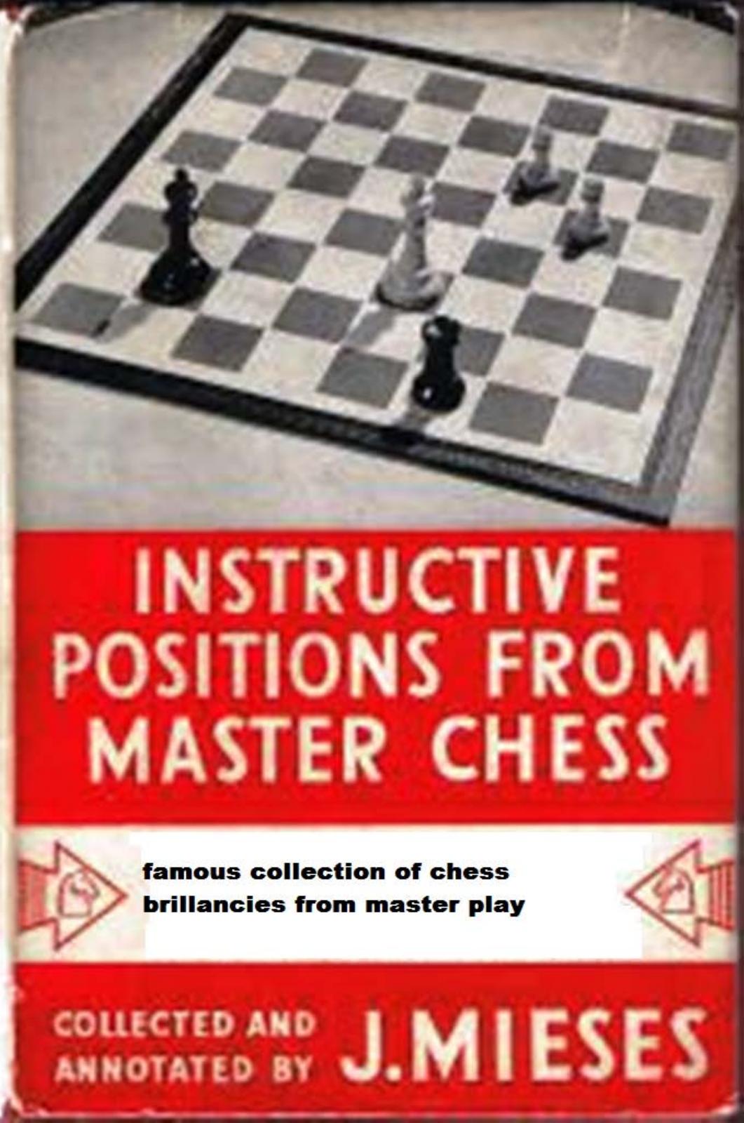 Instructive Positions From Master Chess by Mieses J