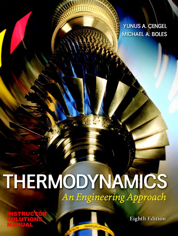 Instructor Solutions Manual for Thermodynamics: An Engineering Approach by Yunus A. Çengel Michael A. Boles