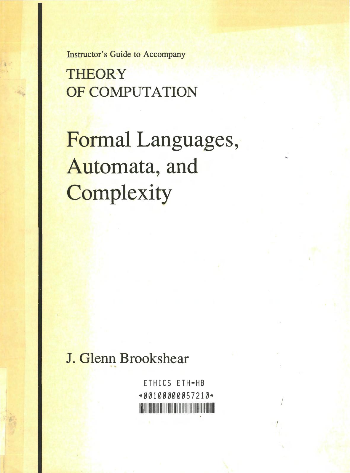 Instructor's Guide to Accompany THEORY OF COMPUTATION Formal Languages, Automata, and Complexity by J.G. Brookshear