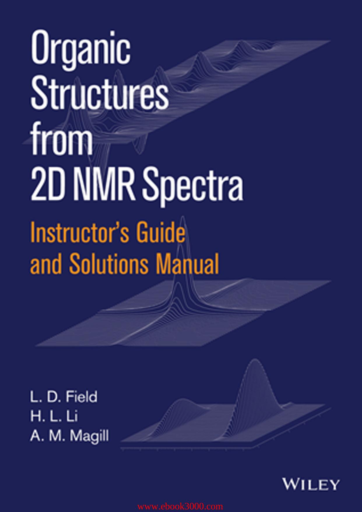 Instructors Guide and Solutions Manual to Organic Structures from 2D NMR Spectra by Unknow