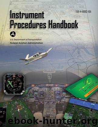 Instrument Procedures Handbook: FAA-H-8083-16A by Federal Aviation Administration