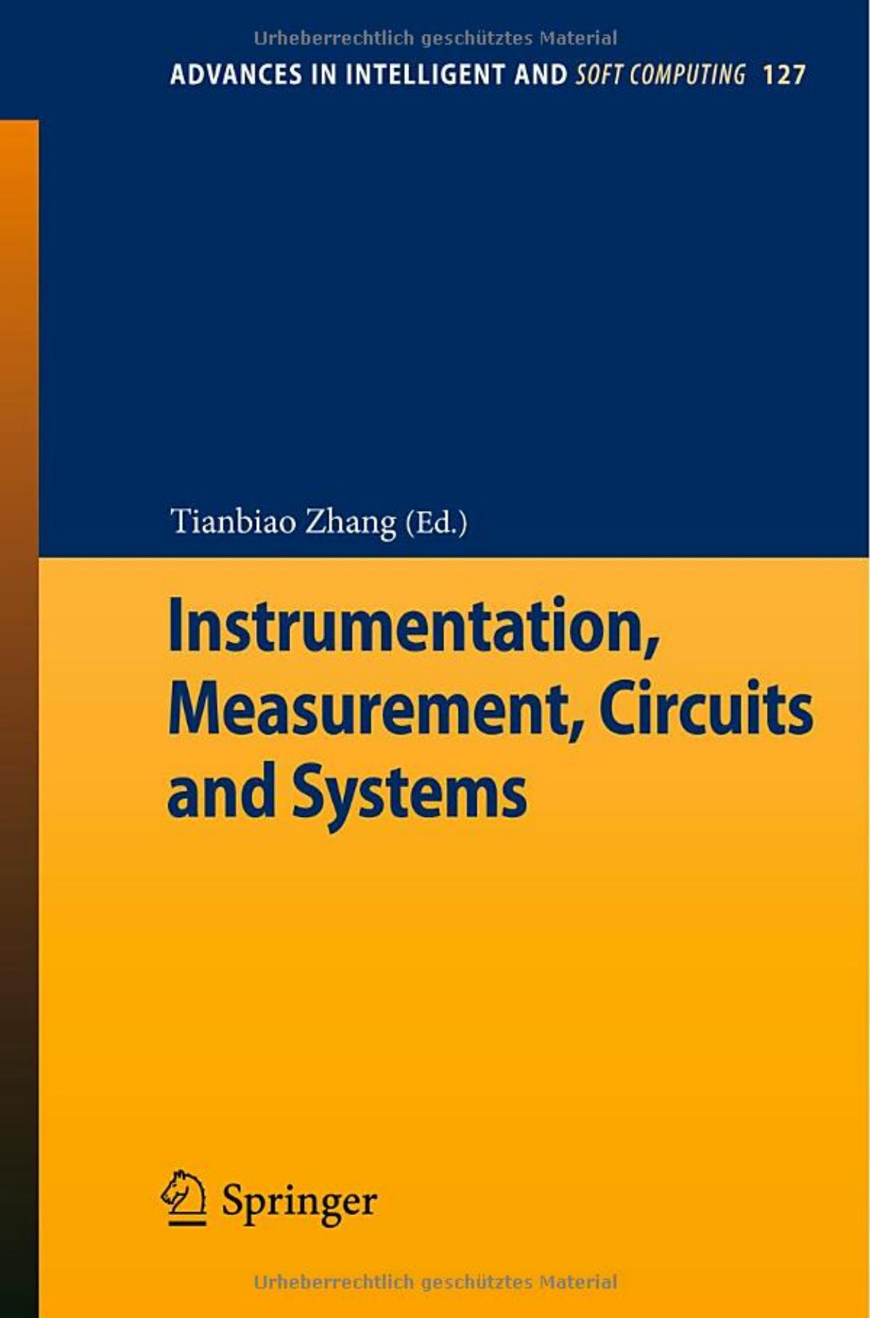Instrumentation, Measurement, Circuits and Systems by R. Saravanan P. Vivekananth (auth.) Tianbiao Zhang (eds.)