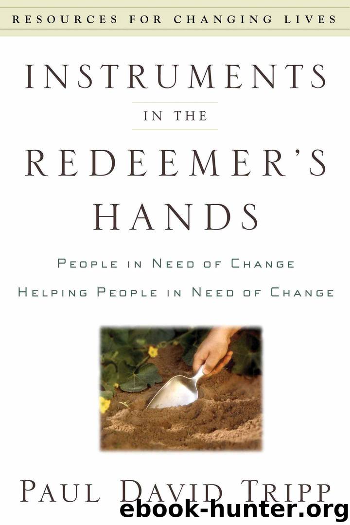 Instruments in the Redeemer's Hands by Paul David Tripp