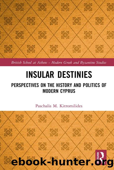 Insular Destinies: Perspectives on the History and Politics of Modern Cyprus by Paschalis Kitromilides