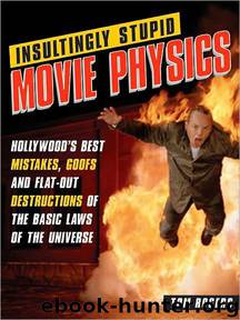 Insultingly Stupid Movie Physics by Tom Rogers