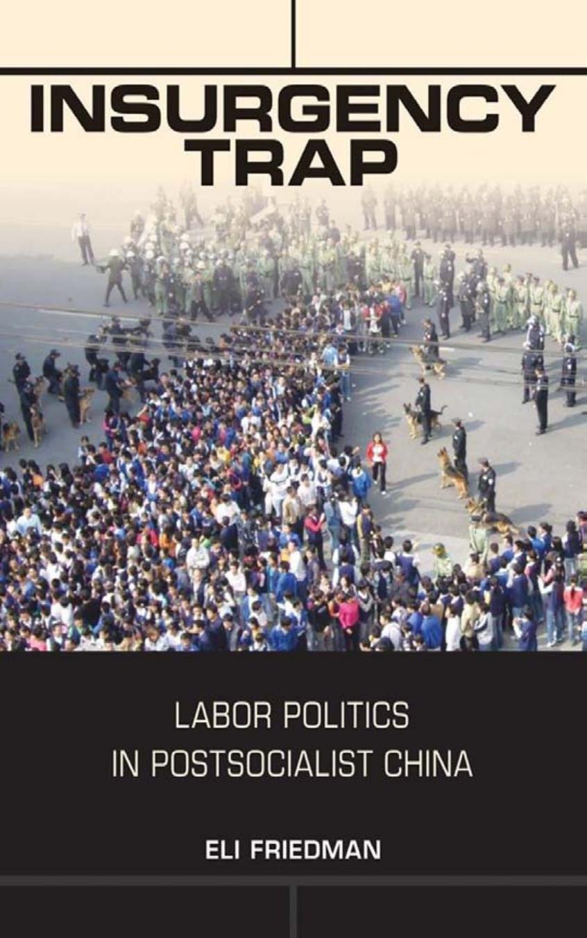 Insurgency Trap: Labor Politics in Postsocialist China by by Eli Friedman