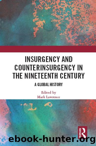 Insurgency and Counterinsurgency in the Nineteenth Century by Mark Lawrence