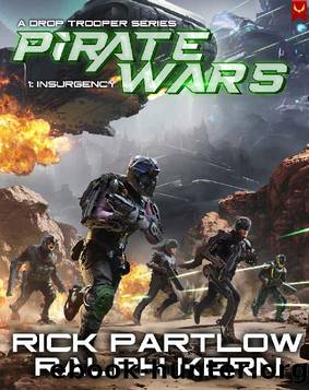 Insurgency: A Military Sci-Fi Series (Pirate Wars Book 1) by Rick Partlow & Ralph Kern