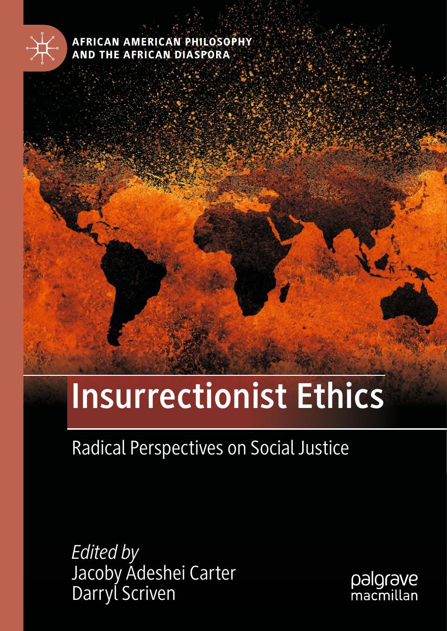 Insurrectionist Ethics: Radical Perspectives on Social Justice by Jacoby Adeshei Carter Darryl Scriven