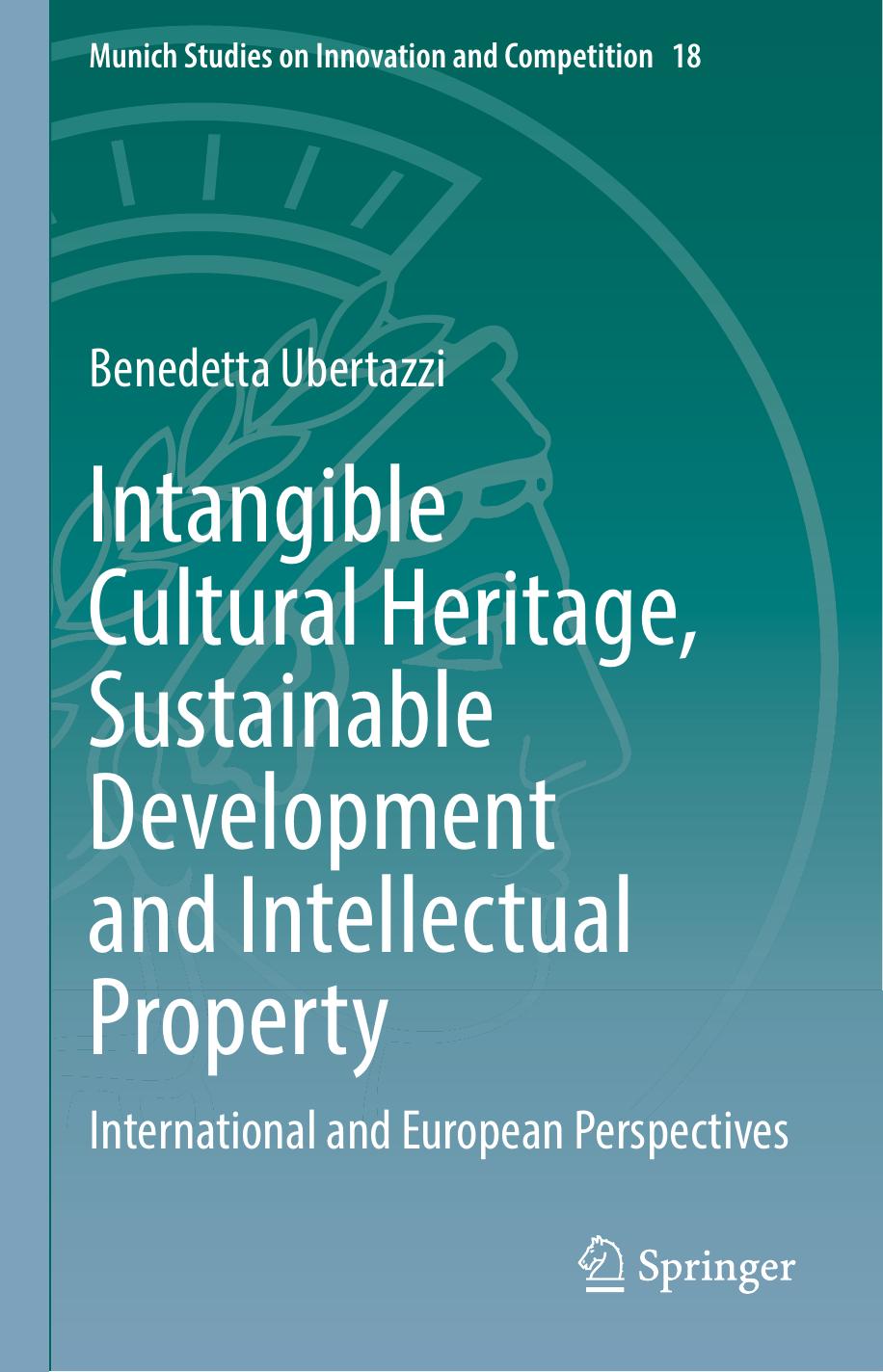 Intangible Cultural Heritage, Sustainable Development and Intellectual Property: International and European Perspectives by Benedetta Ubertazzi