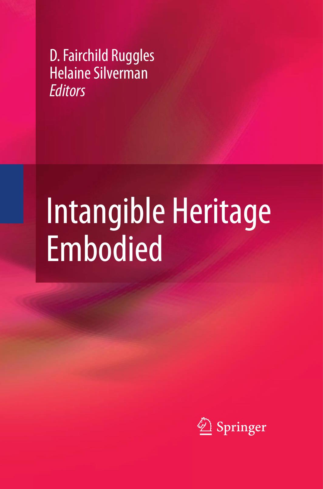 Intangible Heritage Embodied by D. Fairchild Ruggles Helaine Silverman (auth.) Helaine Silverman D. Fairchild Ruggles (eds.)