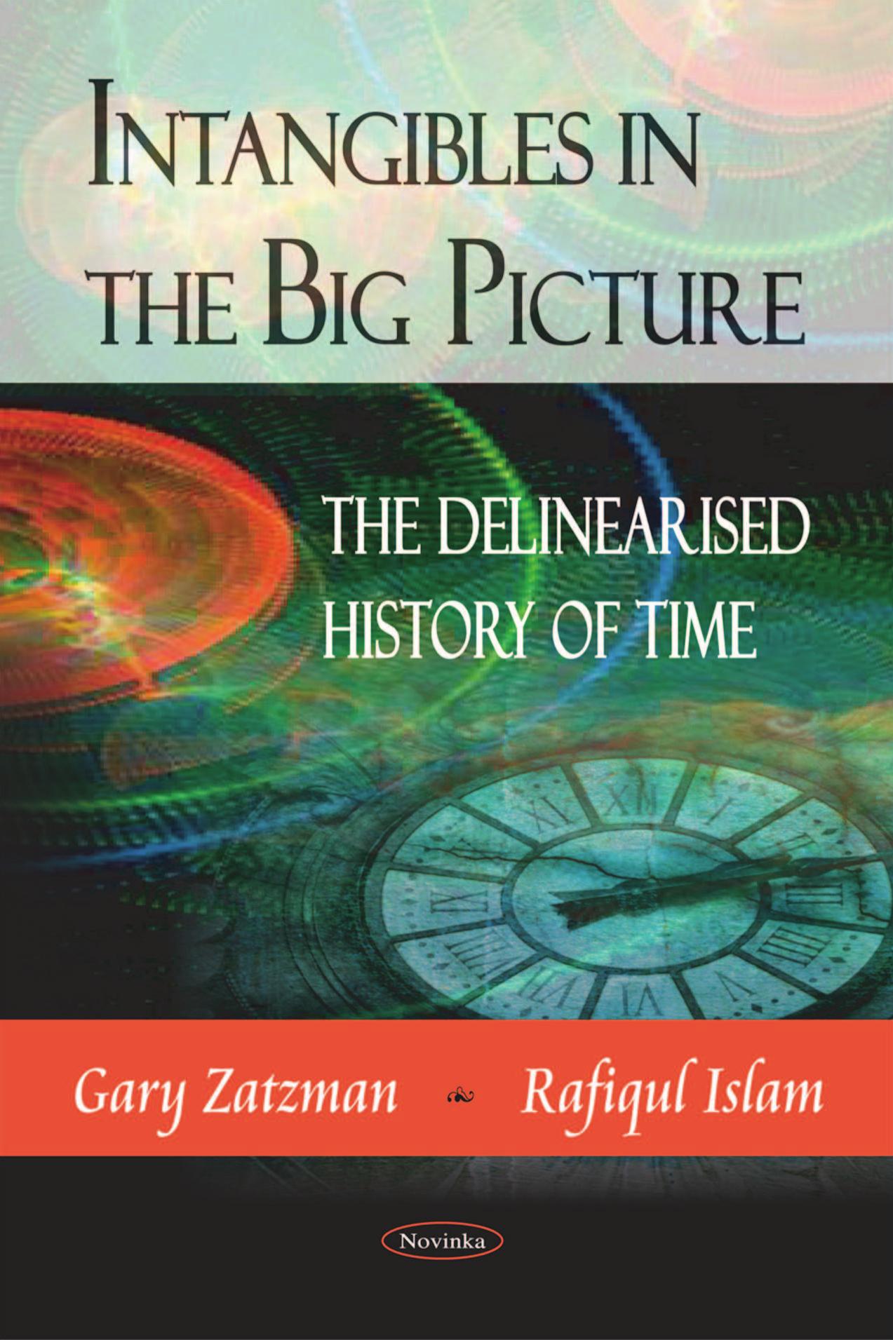 Intangibles in the Big Picture: The Delinearised History of Time by Gary Zatzman Rafiqul Islam