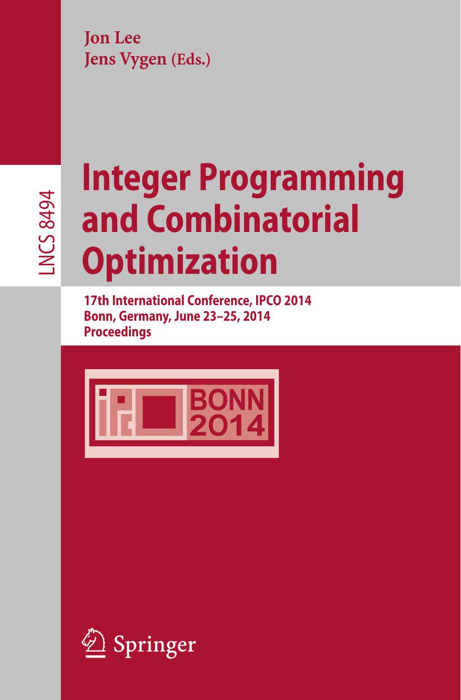 Integer Programming and Combinatorial Optimization: 17th International Conference, IPCO 2014, Bonn, Germany, June 23-25, 2014. Proceedings by Jon Lee Jens Vygen (eds.)