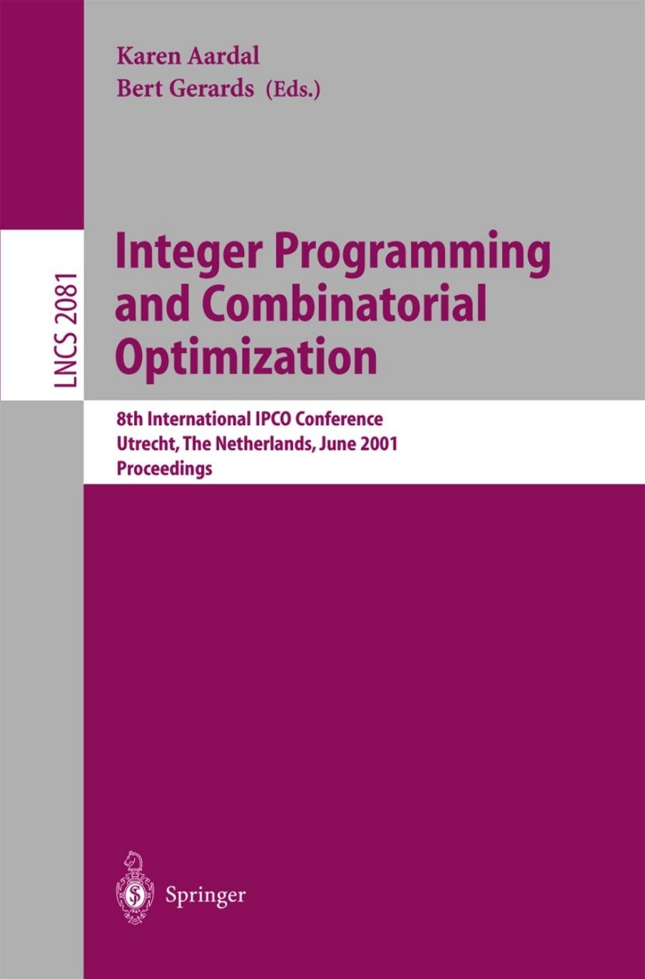 Integer Programming and Combinatorial Optimization: 8th International IPCO Conference Utrecht, The Netherlands, June 13â15, 2001 Proceedings by Aaron Archer (auth.) Karen Aardal Bert Gerards (eds.)