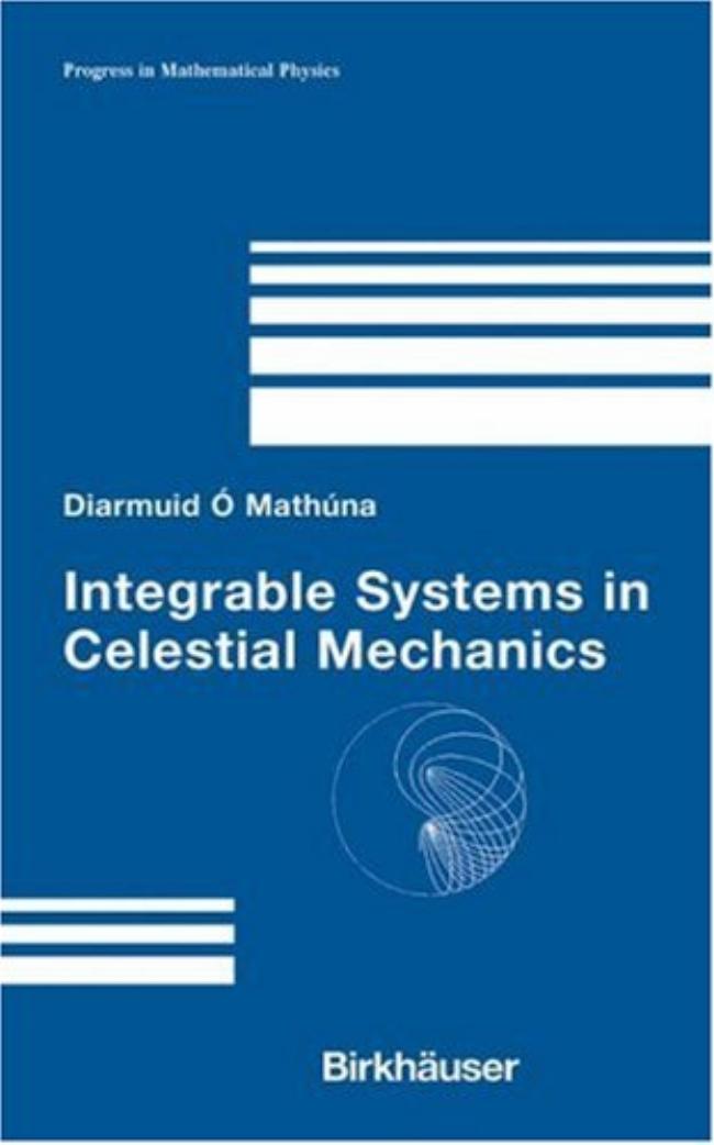 Integrable systems in celestial mechanics by Diarmuid Ó Mathúna (auth.)