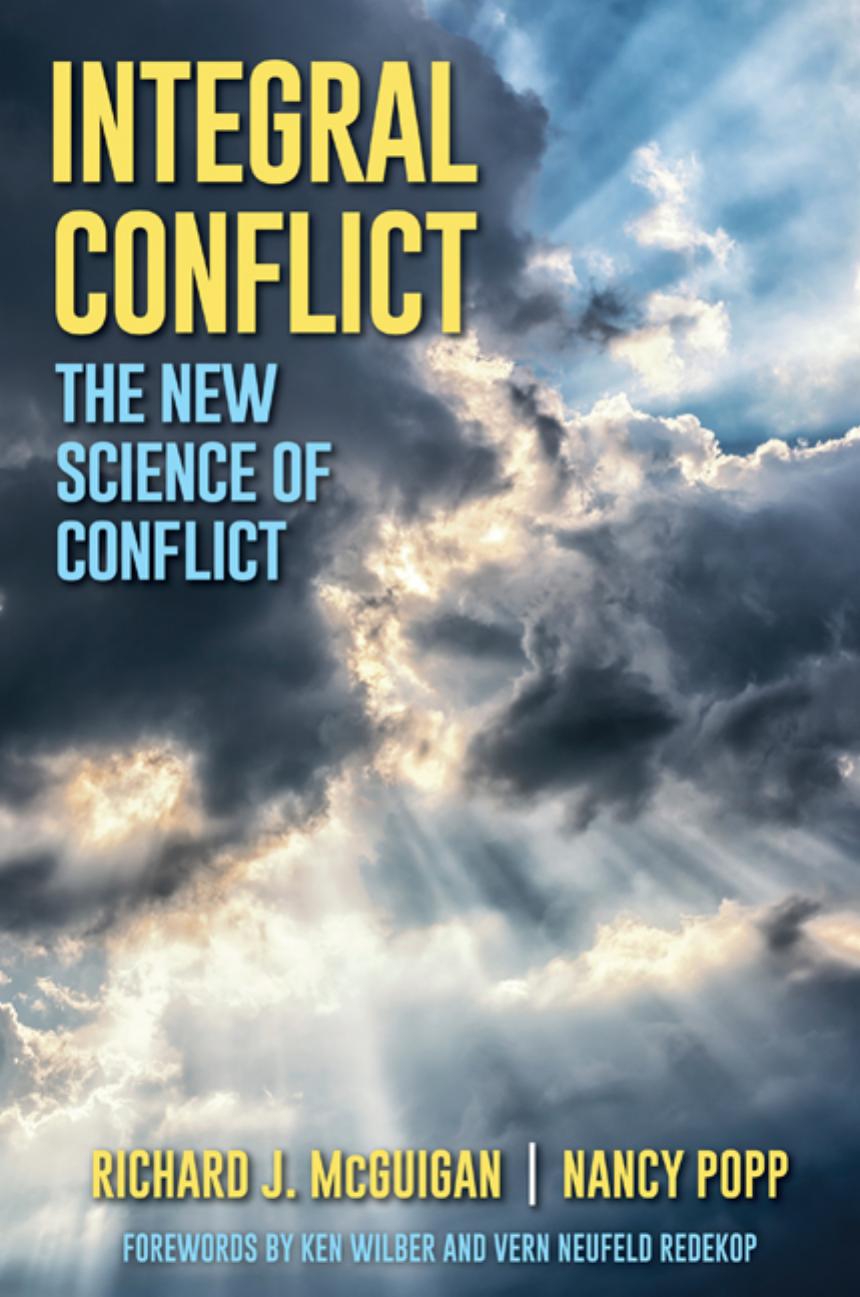 Integral Conflict: The New Science of Conflict by Richard J. McGuigan Nancy Popp