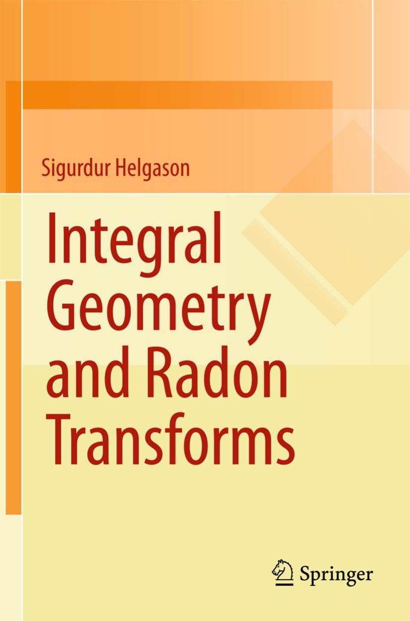 Integral Geometry and Radon Transforms by Sigurdur Helgason