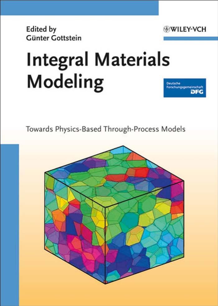 Integral Materials Modeling : Towards Physics-based Through-process Models by Günter Gottstein