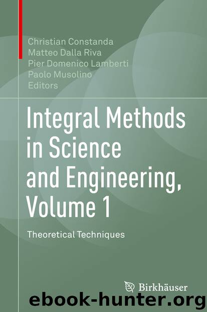 Integral Methods in Science and Engineering, Volume 1 by Christian Constanda Matteo Dalla Riva Pier Domenico Lamberti & Paolo Musolino