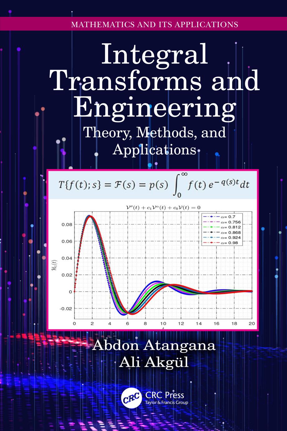 Integral Transforms and Engineering. Theory, Methods, and Applications by Abdon Atangana Ali Akgül