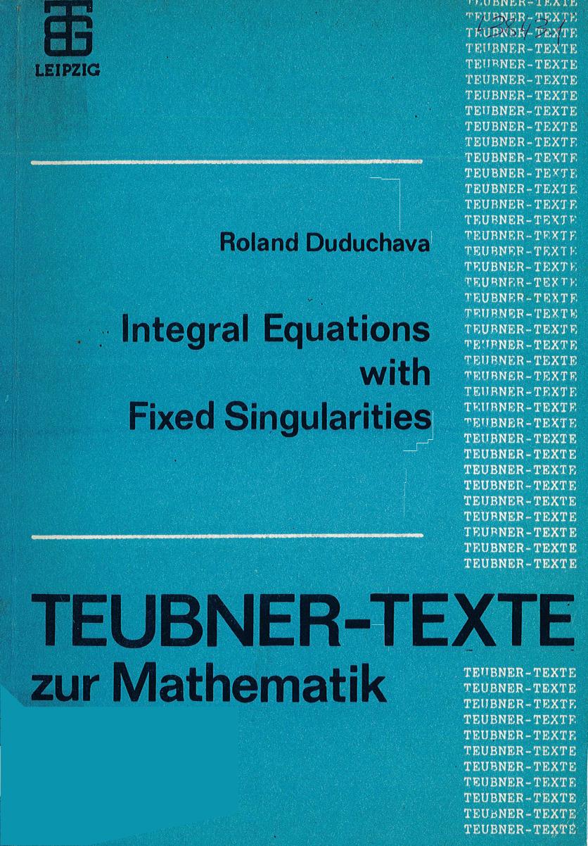 Integral equations with fixed singularities by Duduchava Roland