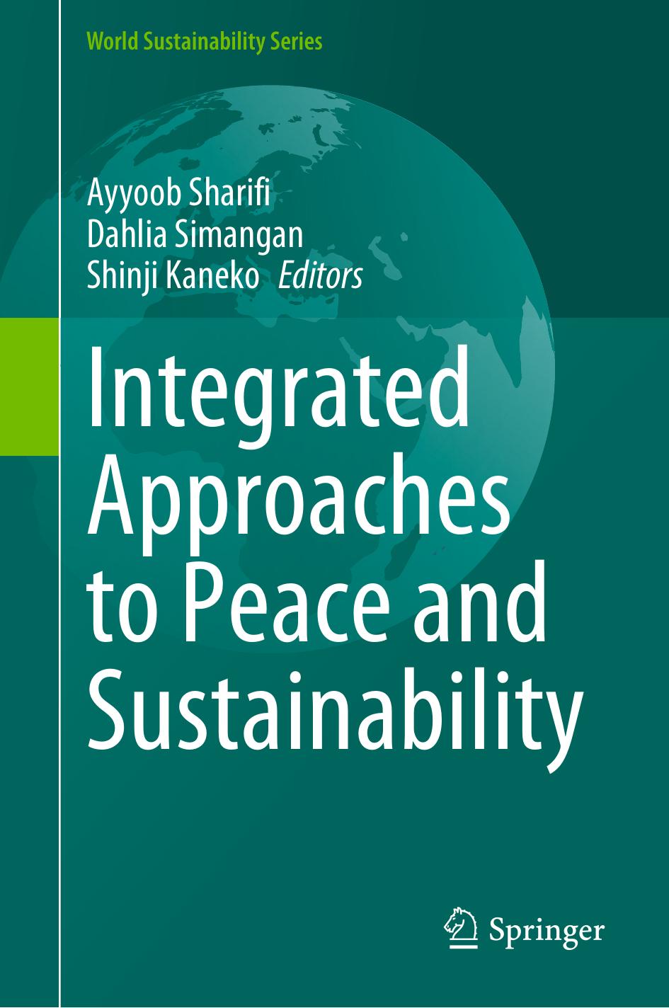 Integrated Approaches to Peace and Sustainability by Ayyoob Sharifi Dahlia Simangan Shinji Kaneko