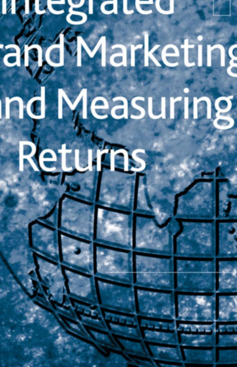 Integrated Brand Marketing and Measuring Returns by Philip J. Kitchen (eds.)
