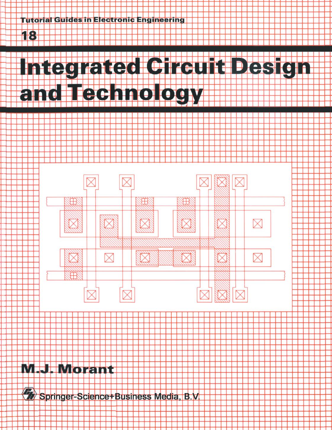Integrated Circuit Design and Technology by M. J. Morant (auth.)