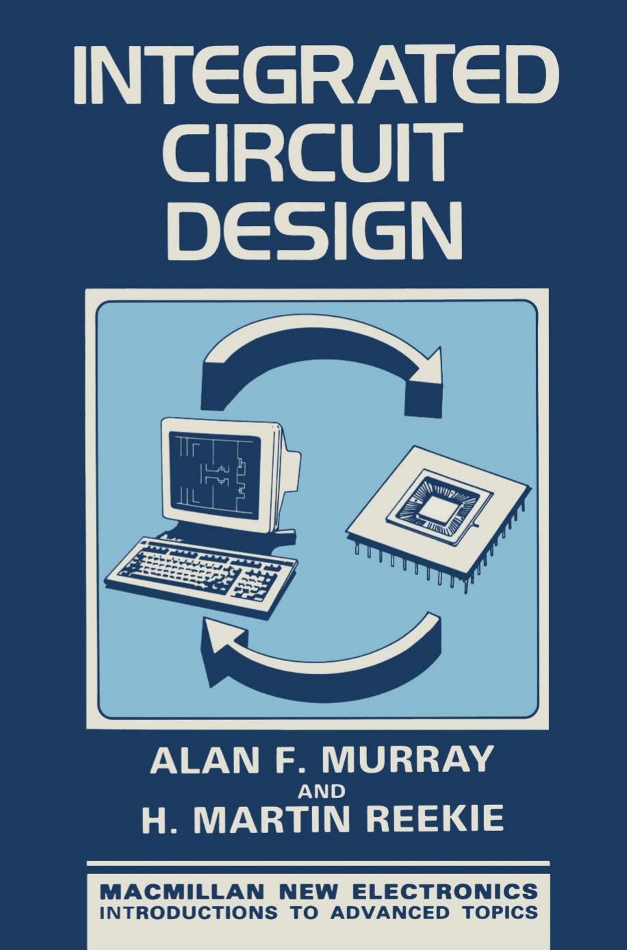 Integrated Circuit Design by Alan F. Murray H. Martin Reekie (auth.)