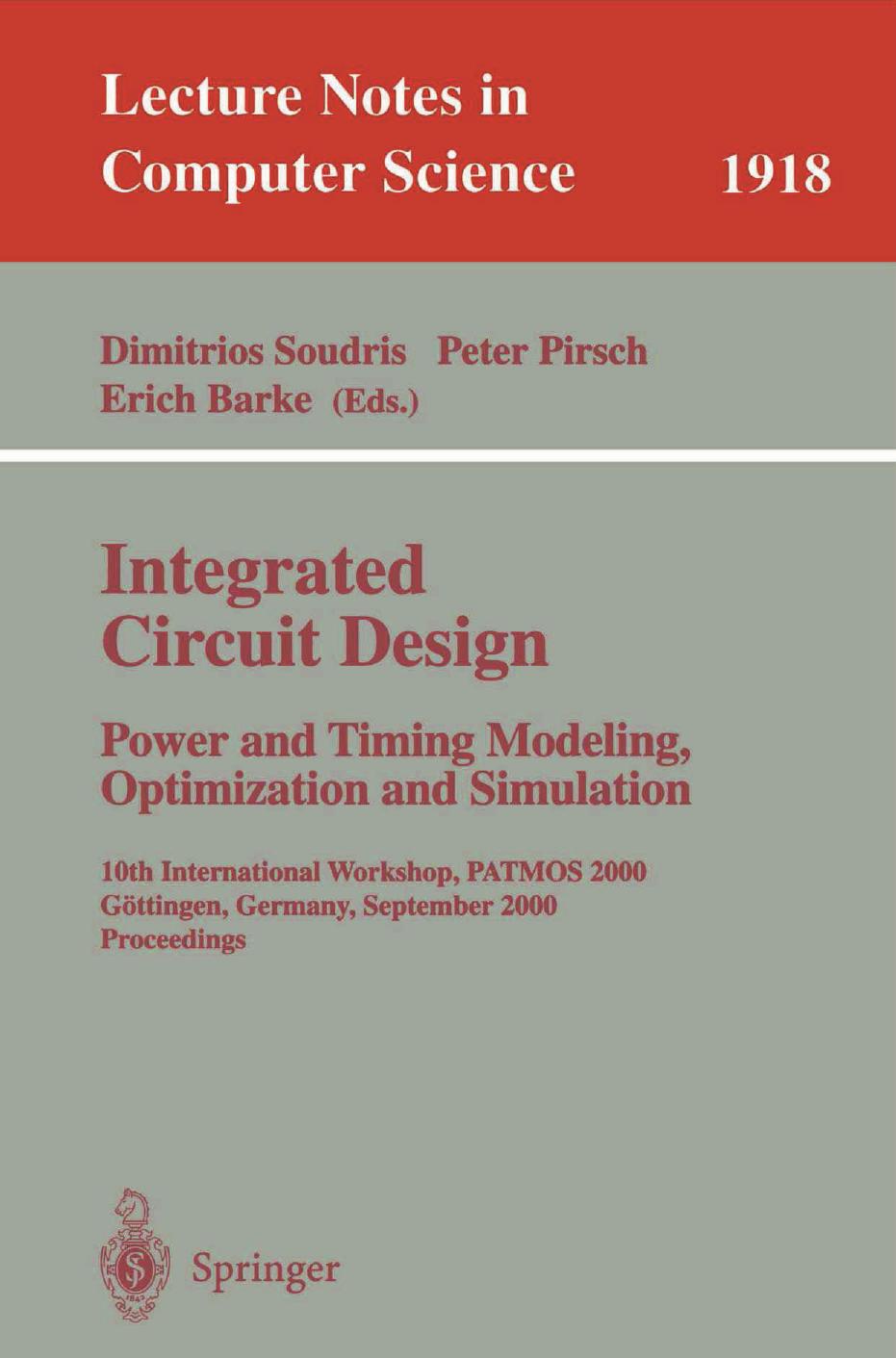 Integrated Circuit Design: Power and Timing Modeling, Optimization and Simulation 10th International Workshop,PATMOS 2000 GÃ¶ttingen, Germany, September 13â15, 2000 Proceedings by unknow