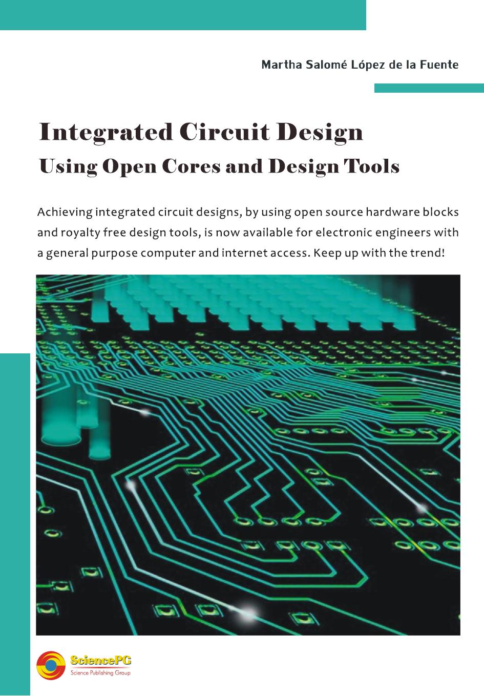 Integrated Circuit Design: Using Open Cores and Design Tools by Martha Salomé López de la Fuente