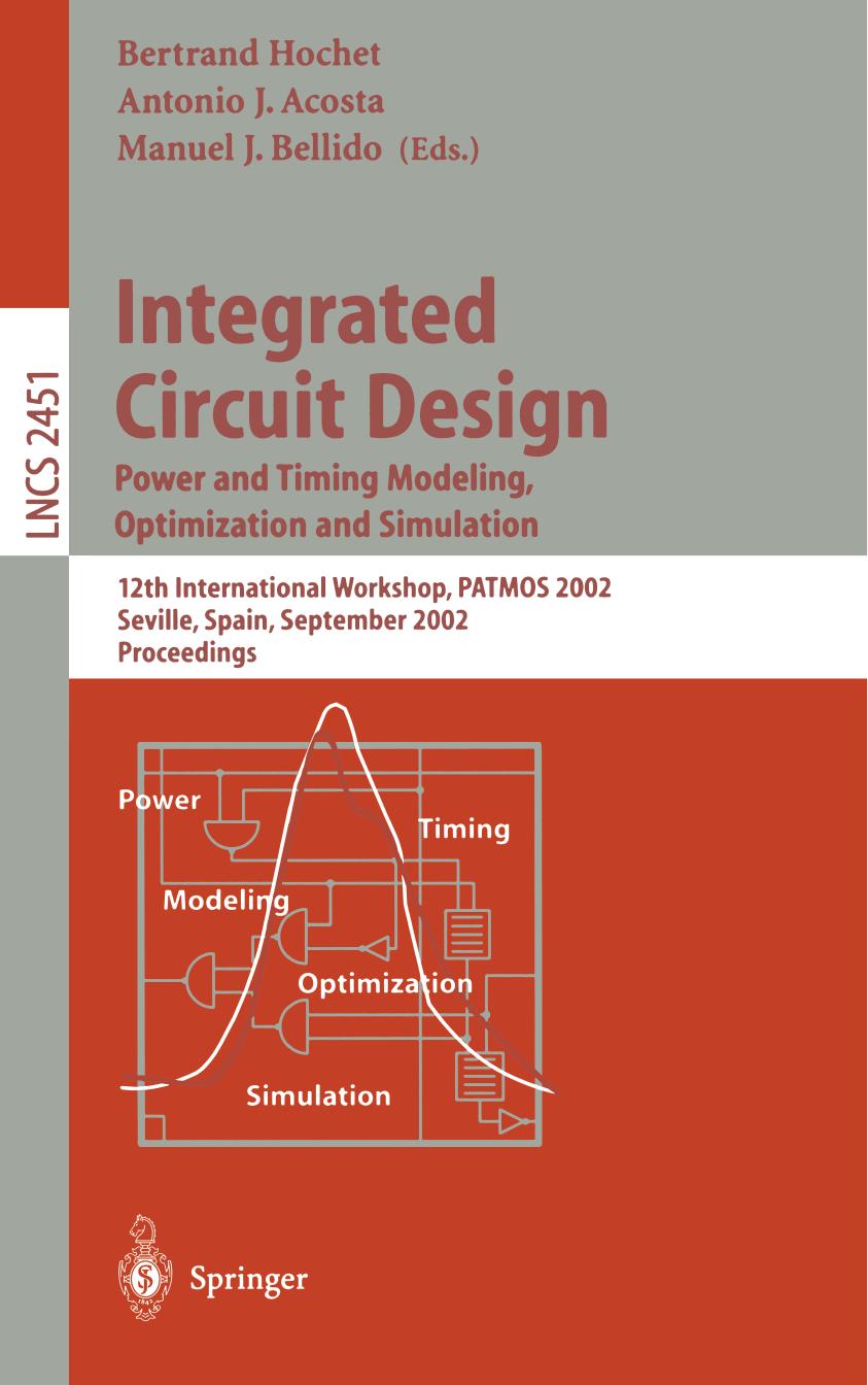 Integrated Circuit Design. Power and Timing Modeling, Optimization and Simulation: 12th International Workshop, PATMOS 2002 Seville, Spain, September 11â13, 2002 Proceedings by Christian Piguet (auth.) Bertrand Hochet Antonio J. Acosta Manuel J. Bellido (eds.)