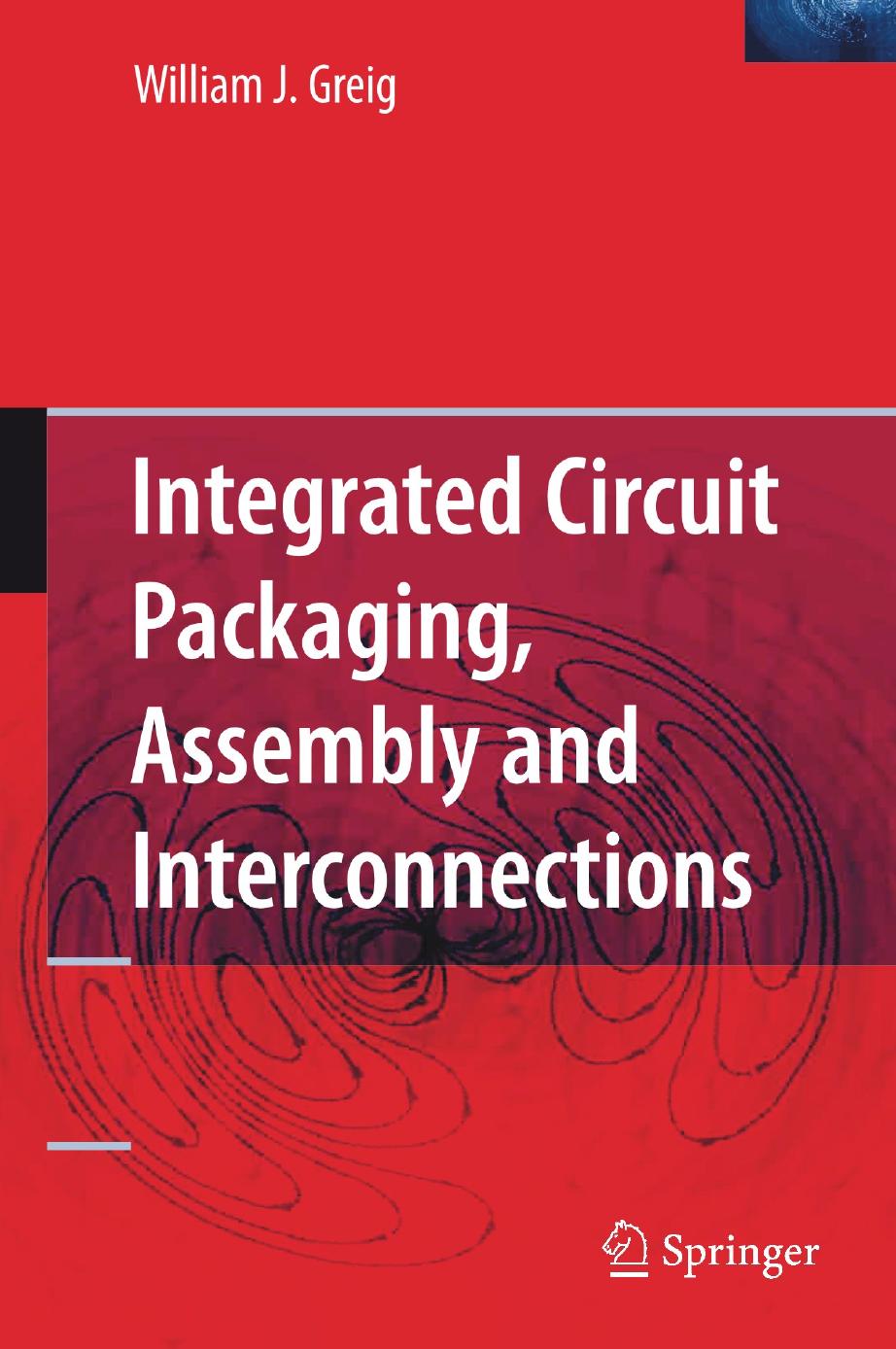 Integrated Circuit Packaging, Assembly and Interconnections by Unknow