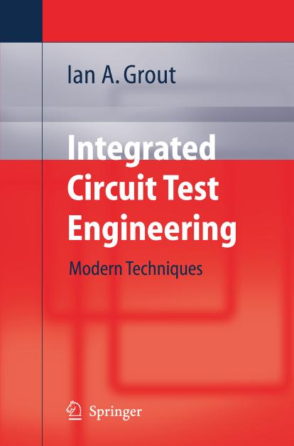 Integrated Circuit Test Engineering: Modern Techniques by Ian A. Grout