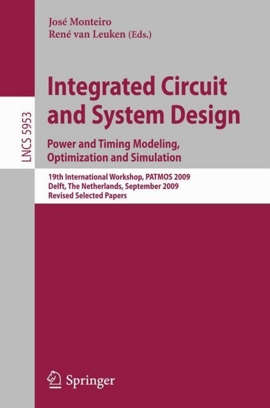 Integrated Circuit and System Design: Power and Timing Modeling, Optimization and Simulation: 19th International Workshop, PATMOS 2009, Delft, The Netherlands, ... Computer Science and General Issues) by Jose Monteiro Rene van Leuken