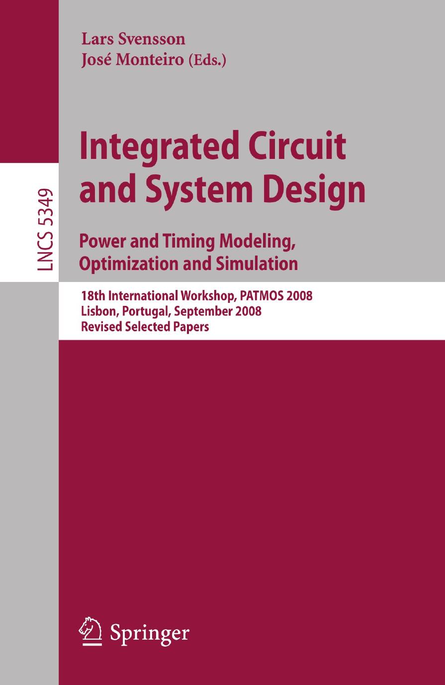 Integrated Circuit and System Design. Power and Timing Modeling, Optimization and Simulation: 18th International Workshop, PATMOS 2008, Lisbon, Portugal, September 10-12, 2008. Revised Selected Papers by Biswajit Mishra Bashir M. Al-Hashimi (auth.) Lars Svensson José Monteiro (eds.)